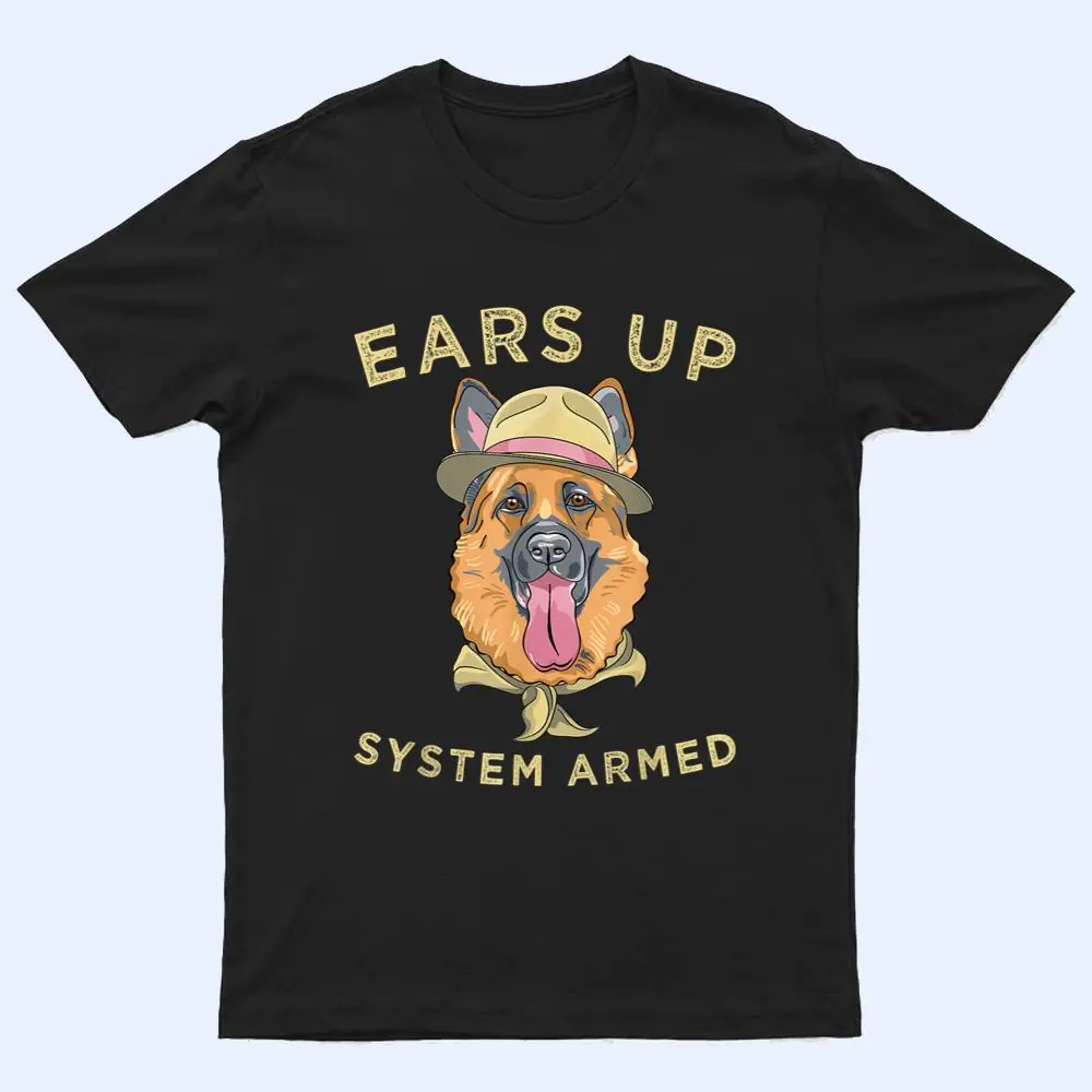 German Shepherd Dog Lover Ears Up System Armed T Shirt German Shepherd Dog Lover Ears Up System Armed T Shirt