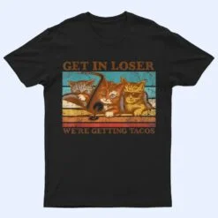 Get in Loser- We're Getting Tacos Retro Vintage Cat Lovers T Shirt