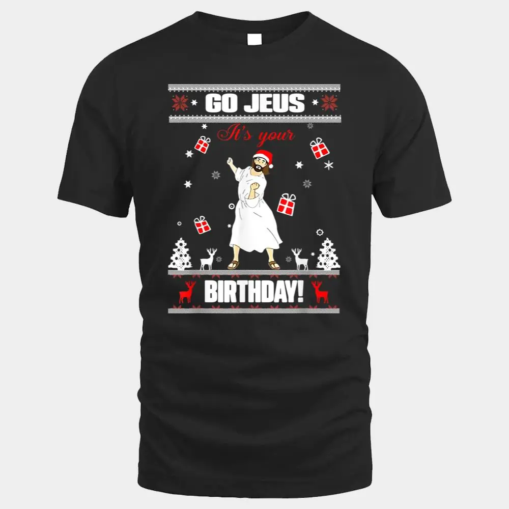Go Jesus It's Your Birthday Funny Christmas - Ugly Christmas