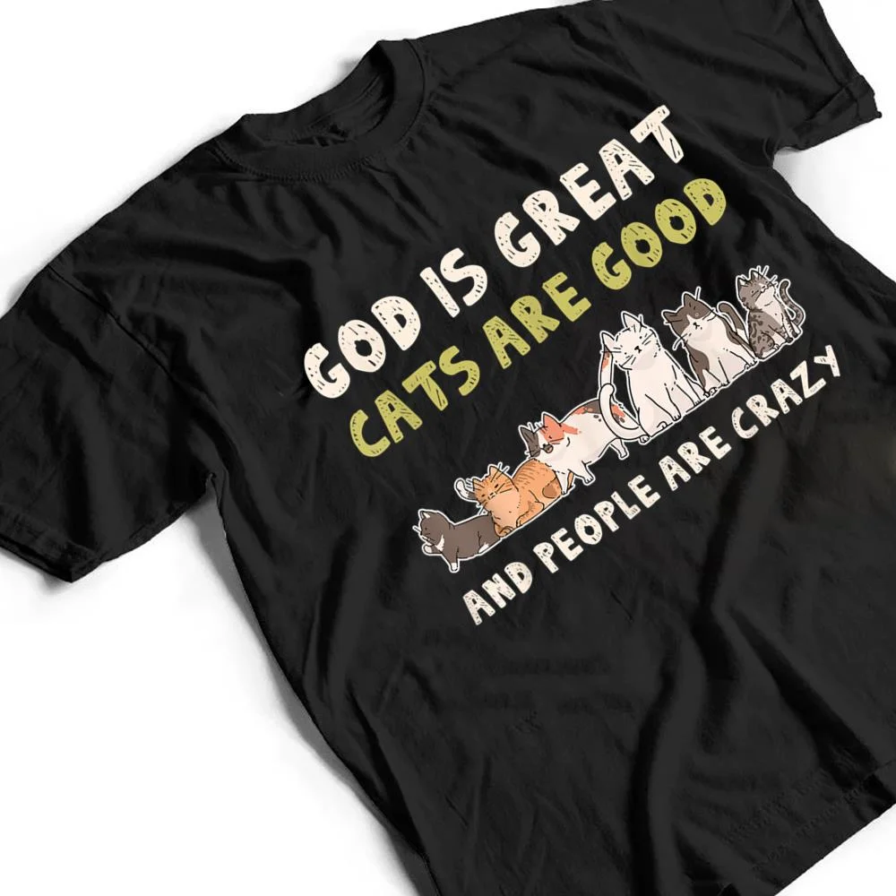 God-Is-Great-Cats-Are-Good-People-Are-Crazy-T-Shirt-2 God Is Great Cats Are Good People Are Crazy T Shirt