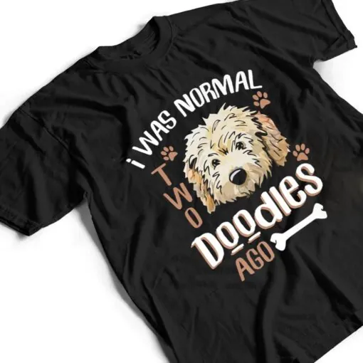 GoldenDoodle Dad I was Normal 2 Doodles Ago Dog Owner Gift T Shirt