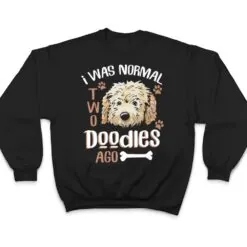 GoldenDoodle Dad I was Normal 2 Doodles Ago Dog Owner Gift T Shirt GoldenDoodle Dad I was Normal 2 Doodles Ago Dog Owner Gift T Shirt
