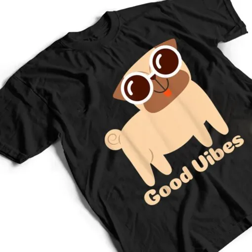 Good Vibes Pug Dog lover Summer Vacation Positive Energy T Shirt