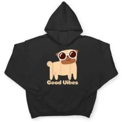Good Vibes Pug Dog lover Summer Vacation Positive Energy T Shirt Good Vibes Pug Dog lover Summer Vacation Positive Energy T Shirt
