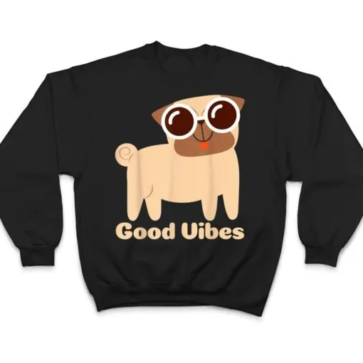 Good Vibes Pug Dog lover Summer Vacation Positive Energy T Shirt