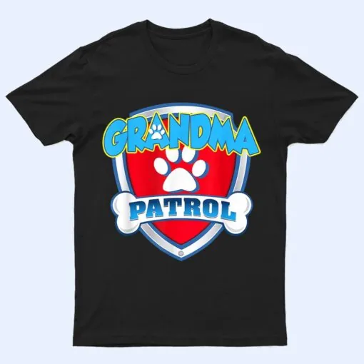 Grandma Patrol-Dog Mom Dad Funny Gift Birthday Party T Shirt