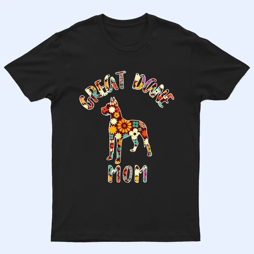 Great Dane Mom Great Dane Mama Dog Mom Great Dane Owner T Shirt Great Dane Mom Great Dane Mama Dog Mom Great Dane Owner T Shirt