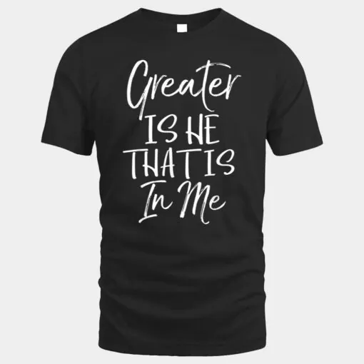 Greater is He that is in Me Shirt Vintage Bold Christian