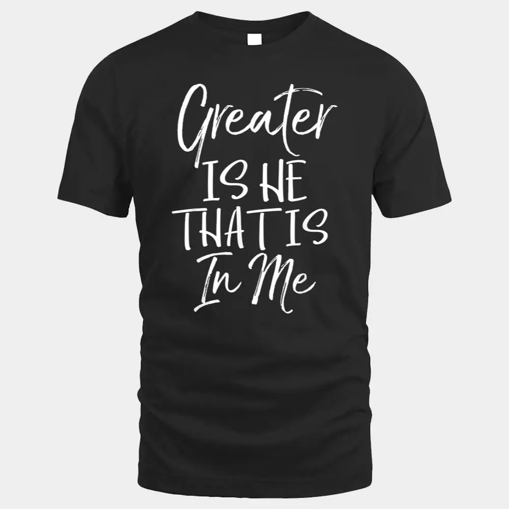Greater is He that is in Me Shirt Vintage Bold Christian