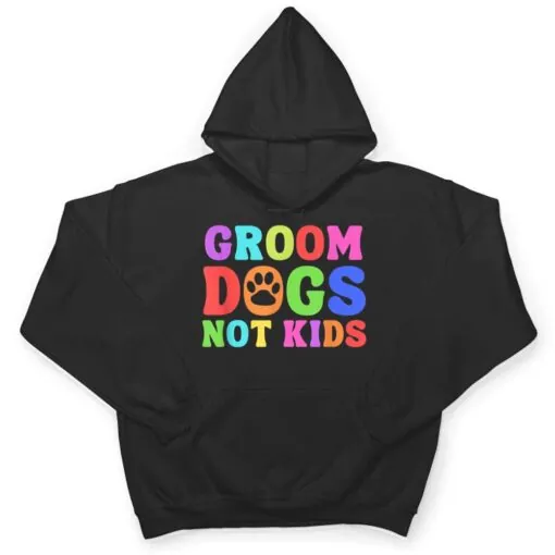 Groom Dogs Not Kids Funny Dogs Cute Meme T Shirt