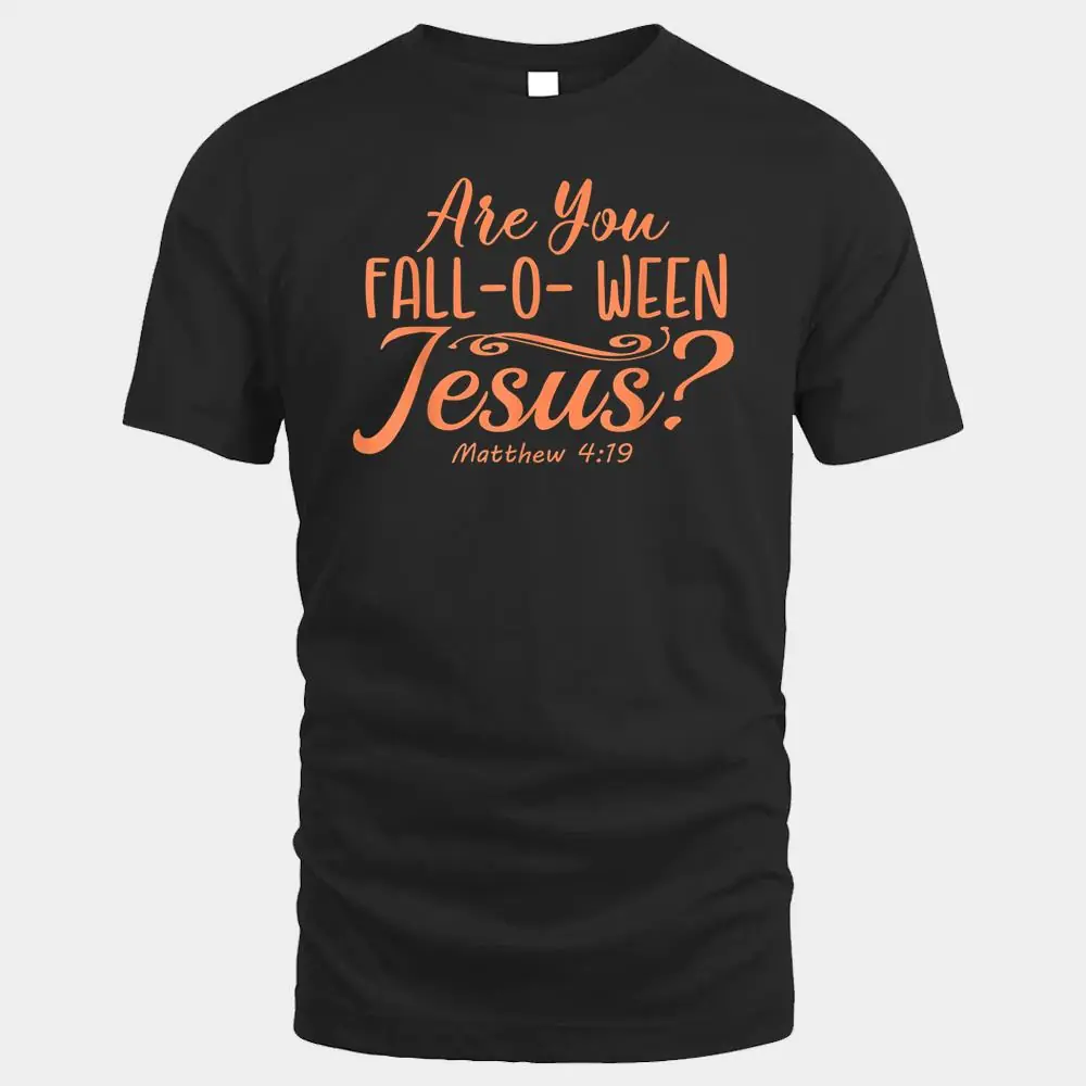 Halloween Are you Fall-o-ween Jesus Matthew Christian Faith Ver 2 Halloween Are you Fall-o-ween Jesus Matthew Christian Faith Ver 2
