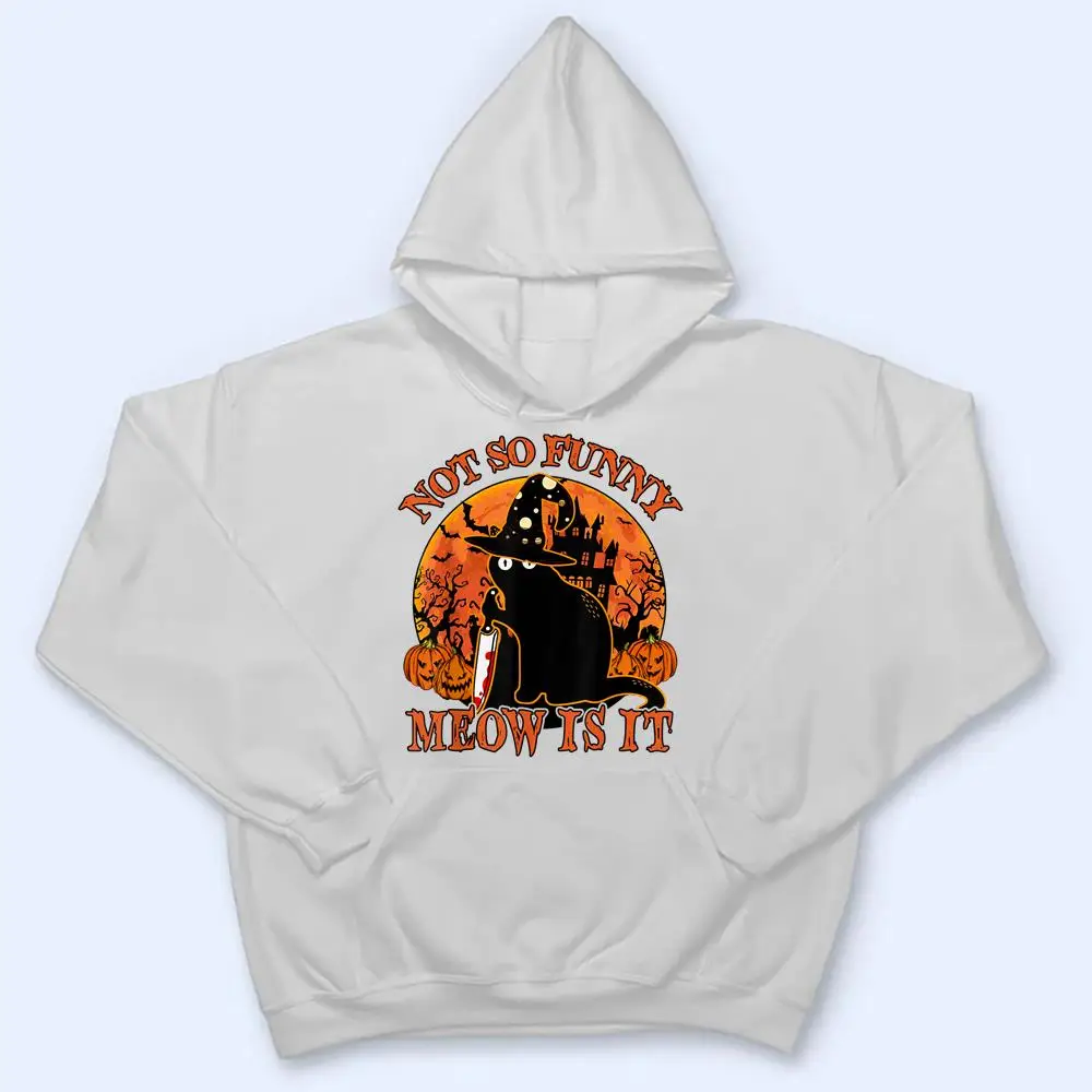 Halloween-Black-Ca-Not-So-Funny-Meow-Is-It-Lover-Gift-T-Shirt-3 Halloween Black Ca Not So Funny Meow Is It Lover Gift T Shirt