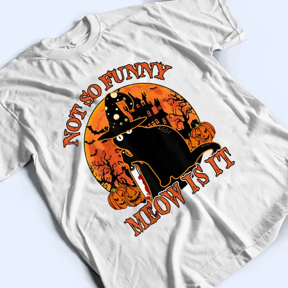 Halloween-Black-Cat-With-Knife-Not-So-Funny-Meow-Is-It-T-Shirt-2 Halloween- Black Cat With Knife Not So Funny Meow Is It T Shirt