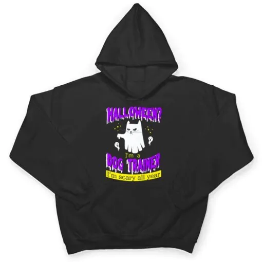 Halloween I'm a Dog Trainer I'm Scary All Year T Shirt