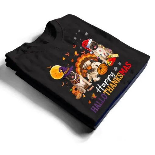 Happy Hallothanksmas Pug Dog Halloween Thanksgiving Xmas T Shirt