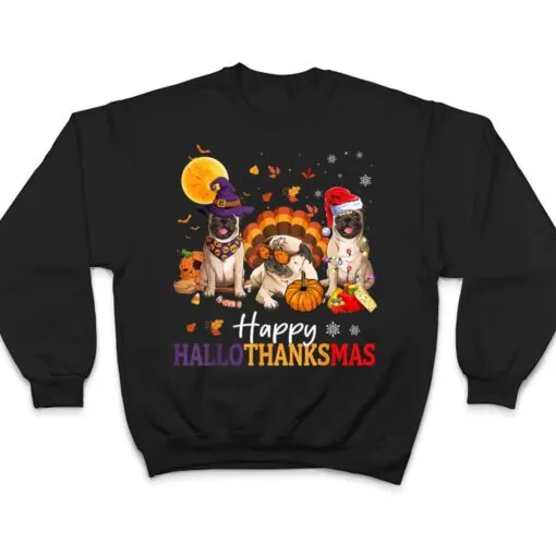 Happy Hallothanksmas Pug Dog Halloween Thanksgiving Xmas T Shirt