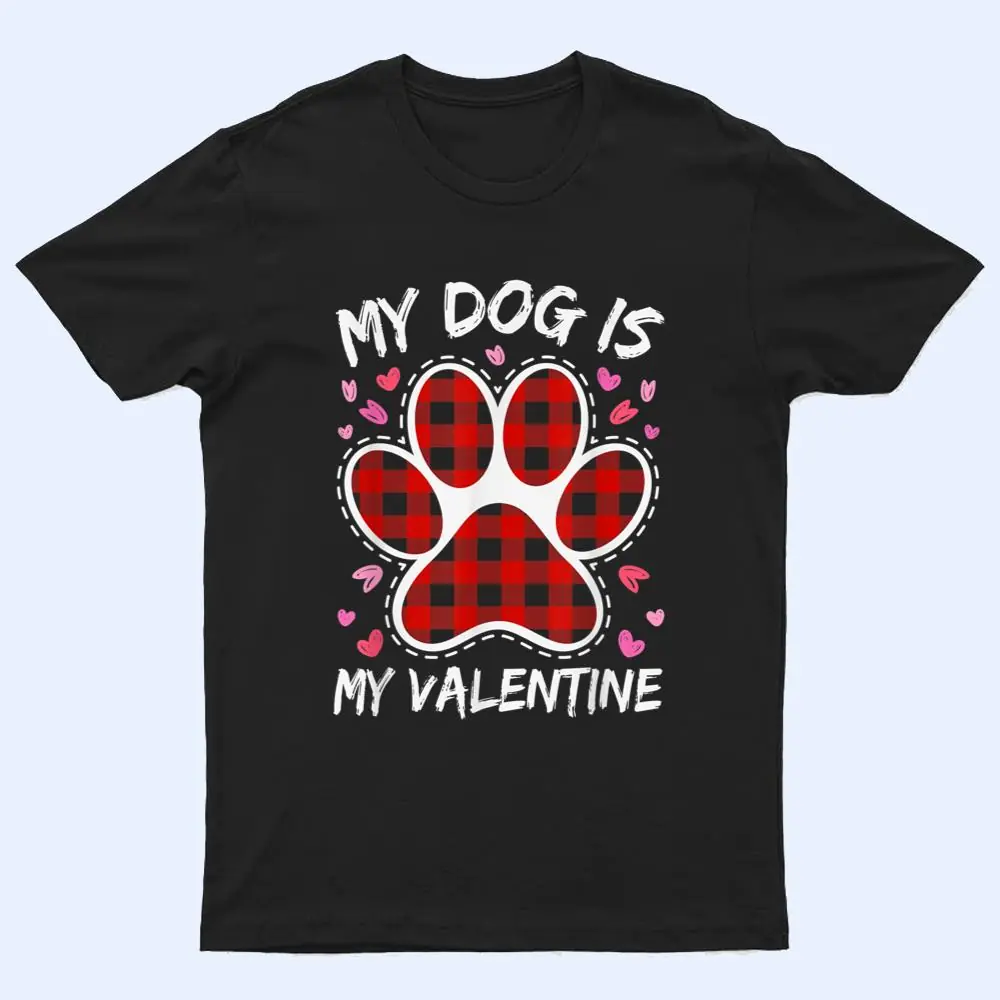 Happy Valentine's Day Dog is my valentine T Shirt Happy Valentine's Day Dog is my valentine T Shirt