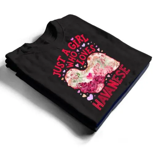 Havanese Just A Girl Who Loves Dog Flower Women Floral Ver 1 T Shirt