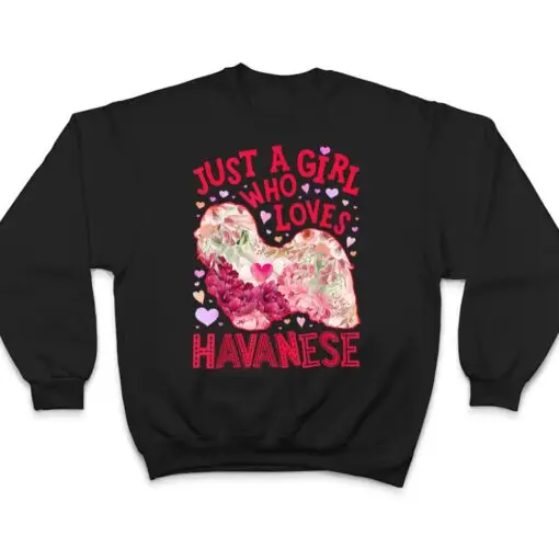 Havanese Just A Girl Who Loves Dog Flower Women Floral Ver 1 T Shirt