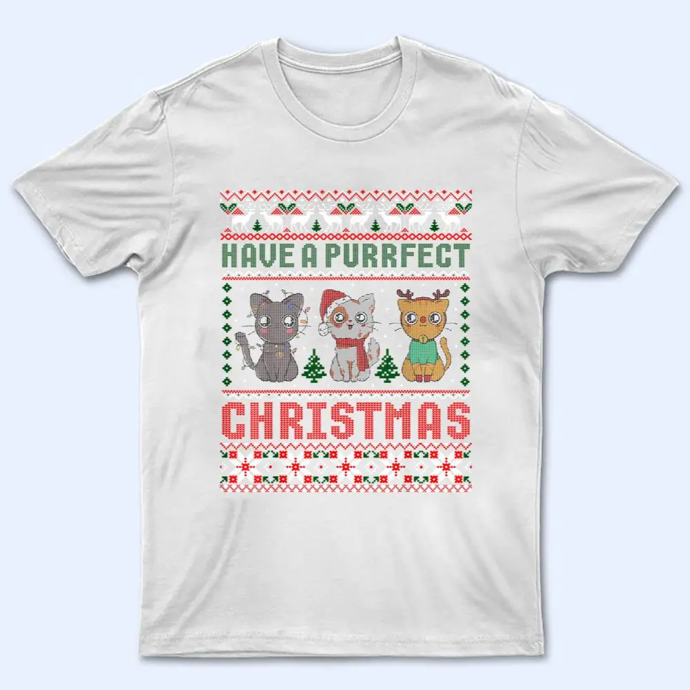 Have A Purrfect Christmas Cat Lover Ugly Sweater T Shirt Have A Purrfect Christmas Cat Lover Ugly Sweater T Shirt