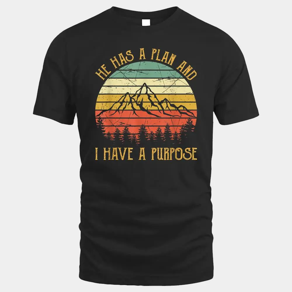 He Has A Plan And I Have A Purpose Shirt God Jesus Christian He Has A Plan And I Have A Purpose Shirt God Jesus Christian
