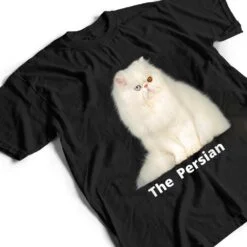 He Persian Cat One Of He Most Popular Cats In He USA T Shirt He Persian Cat One Of He Most Popular Cats In He USA T Shirt