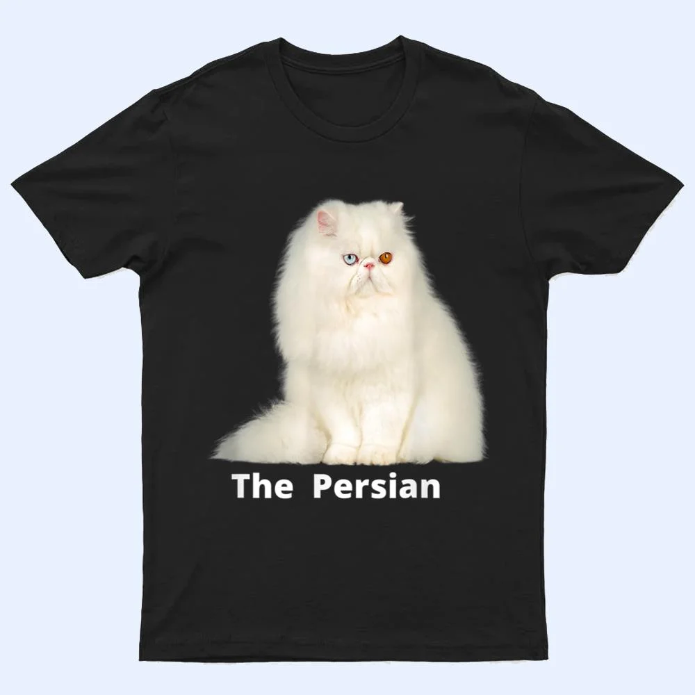 He Persian Cat One Of He Most Popular Cats In He USA T Shirt He Persian Cat One Of He Most Popular Cats In He USA T Shirt