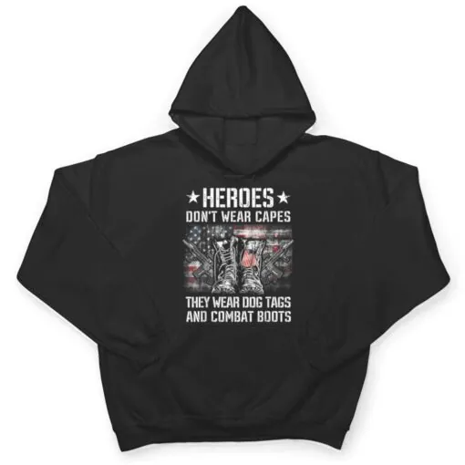 Heroes Don't Wear Capes, They Wear Dog Tags And Combat Boots Ver 2 T Shirt