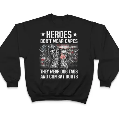 Heroes Don't Wear Capes, They Wear Dog Tags And Combat Boots Ver 2 T Shirt