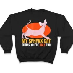 Hinks You Re Ugly Oo I Sphynx Cat Male Nude Cats T Shirt Hinks You Re Ugly Oo I Sphynx Cat Male Nude Cats T Shirt