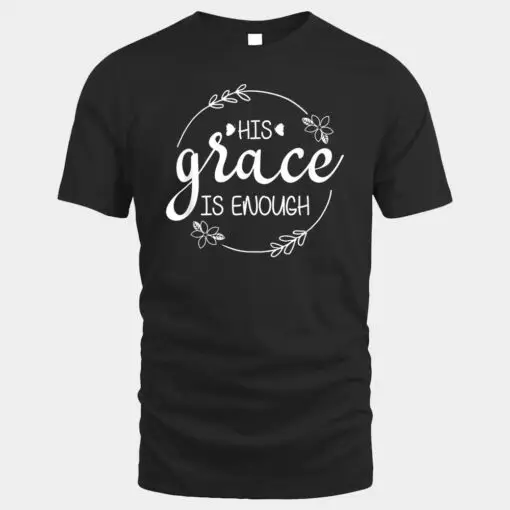 His Grace is Enough Women Christian Faith Christ Believers