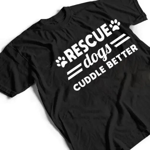 Ho-Bo Care Boxer Rescue - Rescue Dogs Cuddle Better T Shirt