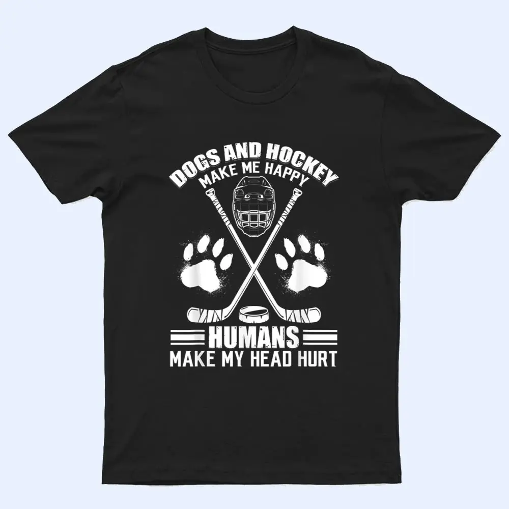 Hockey And Dog Makes Me Ice Hockey Happy Player T Shirt Hockey And Dog Makes Me Ice Hockey Happy Player T Shirt