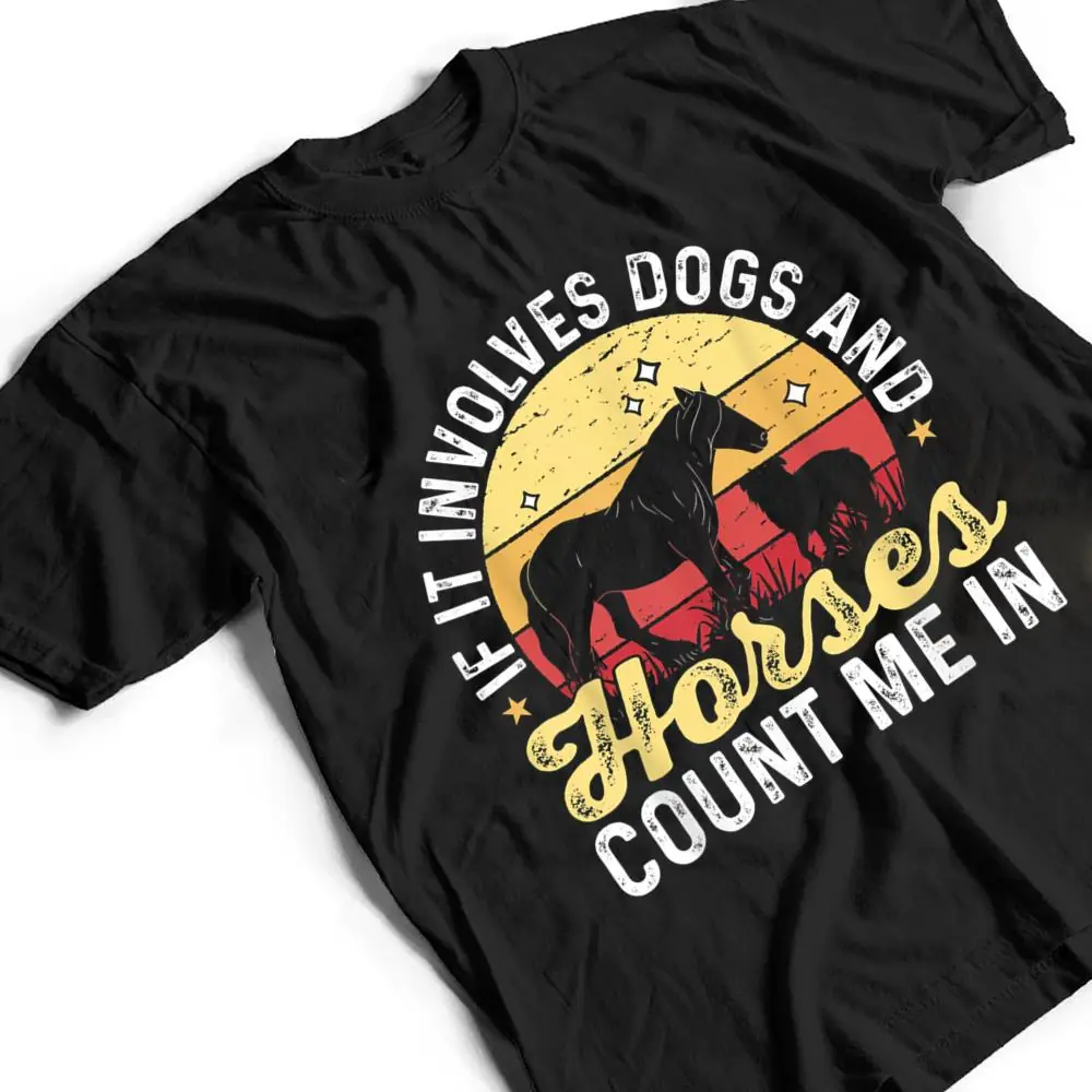 Horse-Dog-If-It-Involves-Dogs-And-Horses-count-me-in-T-Shirt-2 Horse Dog If It Involves Dogs And Horses count me in T Shirt