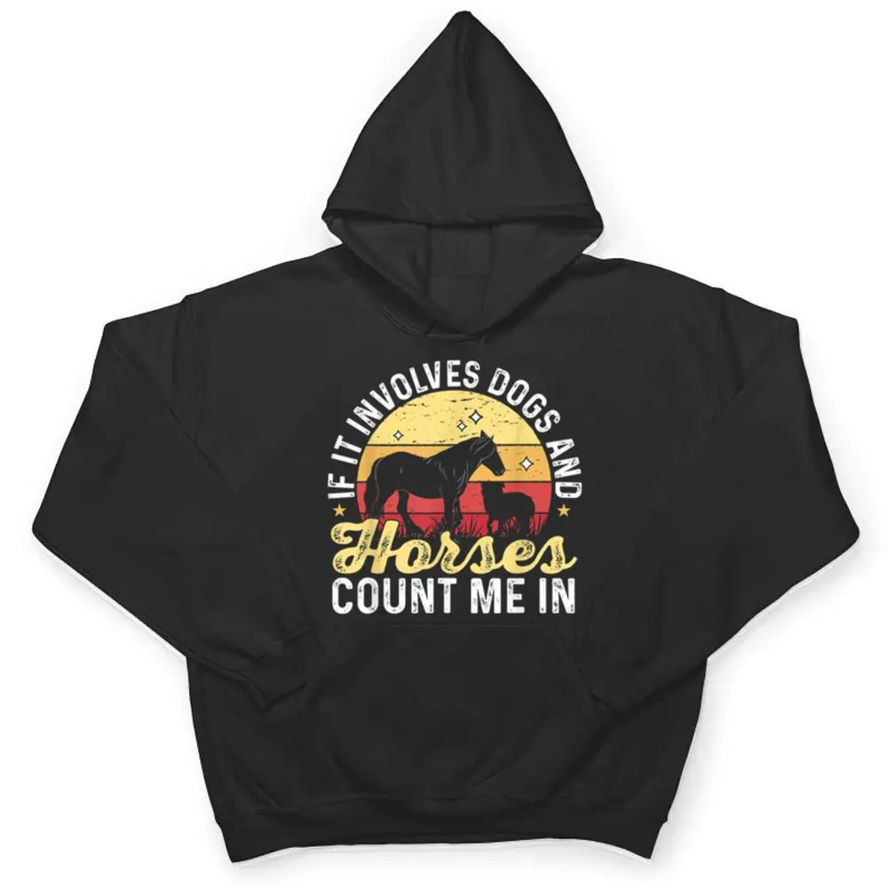 Horse-Dog-If-It-Involves-Dogs-And-Horses-count-me-in-T-Shirt-3 Horse Dog If It Involves Dogs And Horses count me in T Shirt