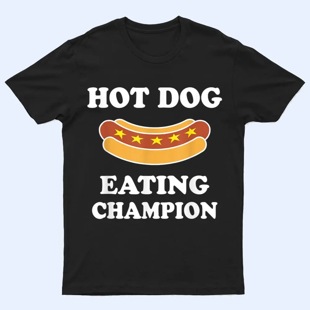 Hot Dog Eating Champion Funny Prize for the Winner T Shirt Hot Dog Eating Champion Funny Prize for the Winner T Shirt