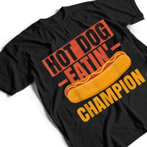 Hot Dog Quote For A Hotdog Eating Contest Winner T Shirt