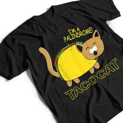 I Am A Palindrome Tacocat Funny Cinco De Meow Cat Lover T Shirt