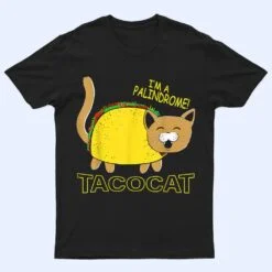 I Am A Palindrome Tacocat Funny Cinco De Meow Cat Lover T Shirt