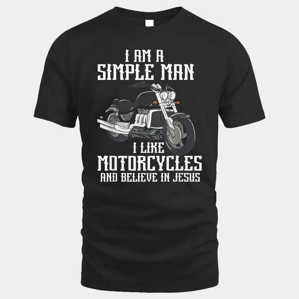 I Am A Simple Man I Like Motorcycles And Believe In Jesus Ver 1 I Am A Simple Man I Like Motorcycles And Believe In Jesus Ver 1