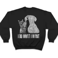 I-Do-What I-Want Cat With-Dog Hand Drawn-Portrait T Shirt I-Do-What I-Want Cat With-Dog Hand Drawn-Portrait T Shirt