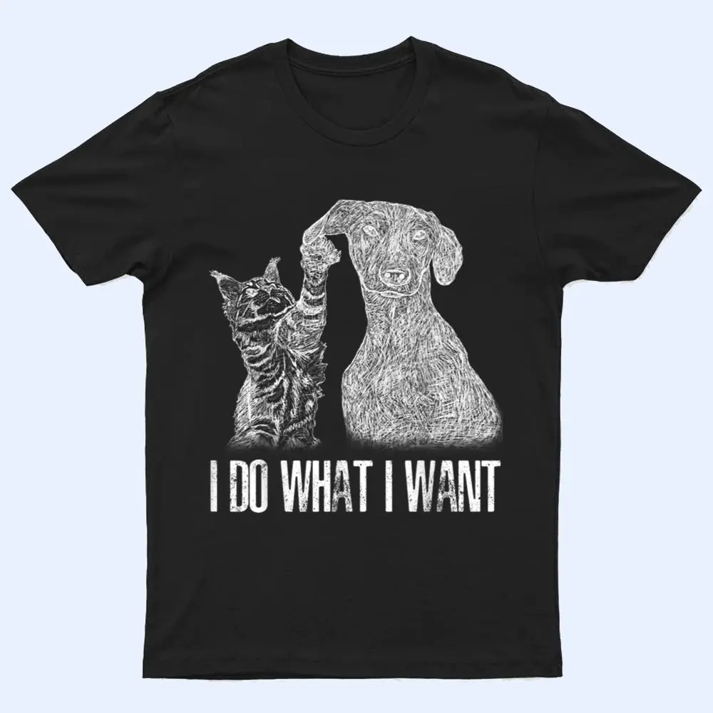 I-Do-What I-Want Cat With-Dog Hand Drawn-Portrait T Shirt I-Do-What I-Want Cat With-Dog Hand Drawn-Portrait T Shirt