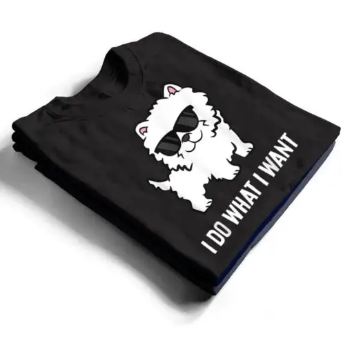 I Do What I Want Westie Dog West Highland White Terrier T Shirt