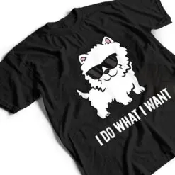 I Do What I Want Westie Dog West Highland White Terrier T Shirt I Do What I Want Westie Dog West Highland White Terrier T Shirt