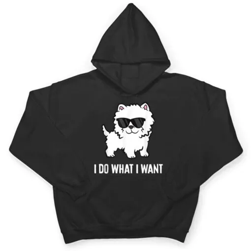 I Do What I Want Westie Dog West Highland White Terrier T Shirt