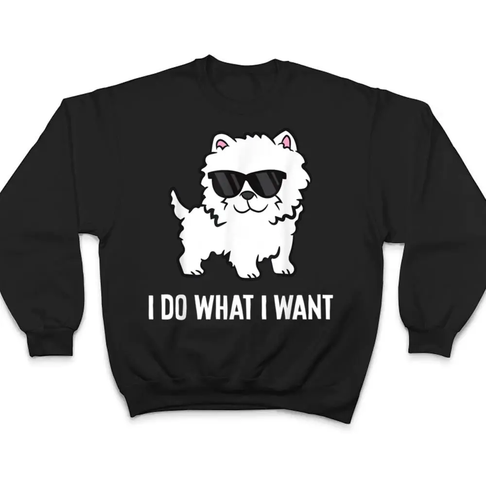 I-Do-What-I-Want-Westie-Dog-West-Highland-White-Terrier-T-Shirt-4 I Do What I Want Westie Dog West Highland White Terrier T Shirt