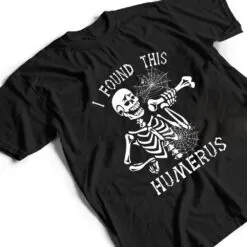I Found This Humerus Boo Ghost Halloween Costume T Shirt I Found This Humerus Boo Ghost Halloween Costume T Shirt