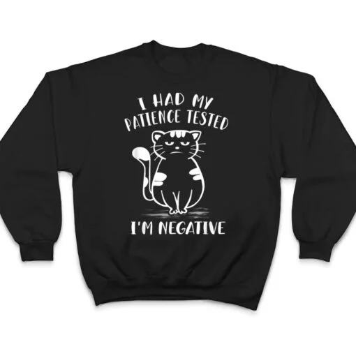 I Had My Patience Tested I'm Negative Cat Funny Sarcasm T Shirt