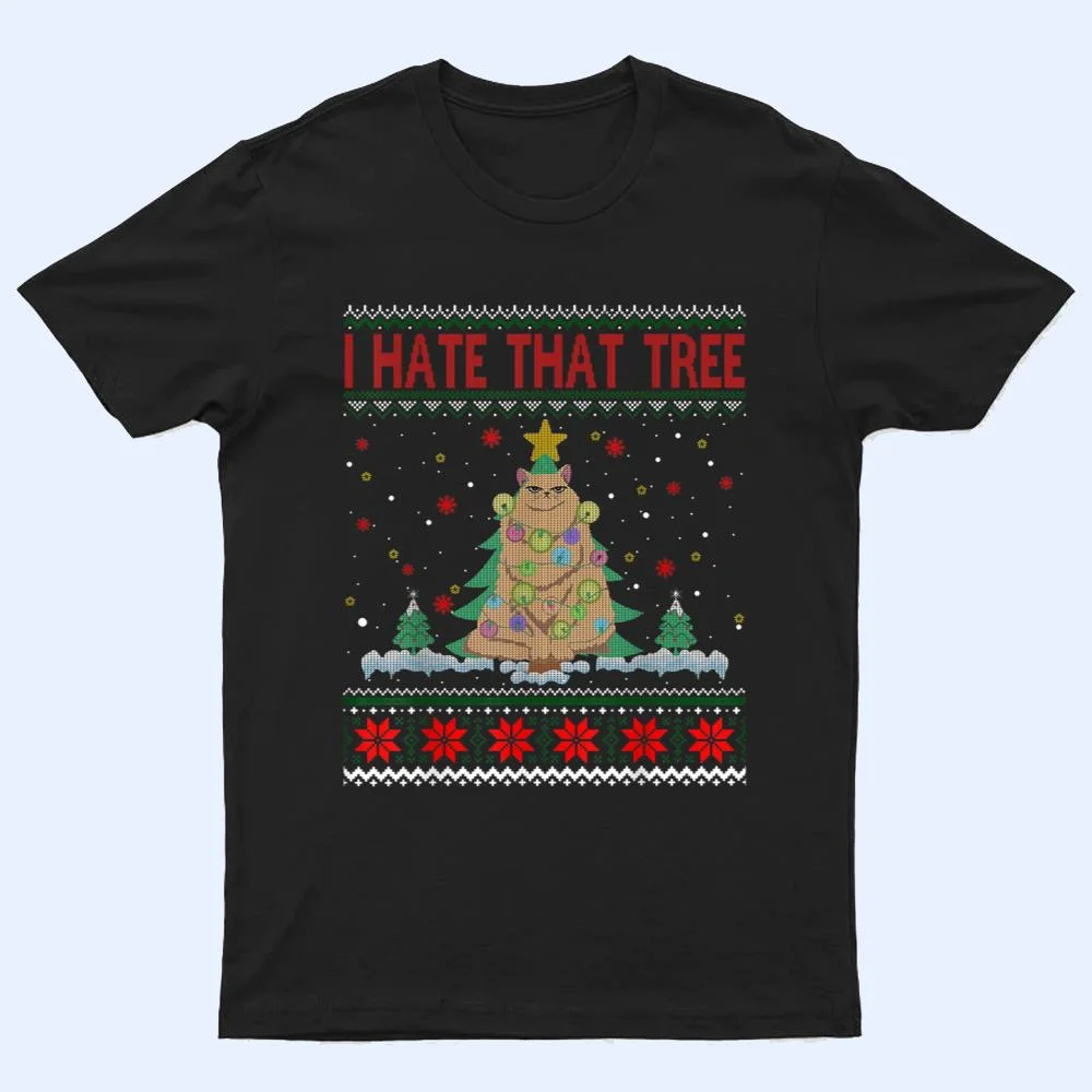 I Hate That Tree Funny Cats Christmas Tree T Shirt