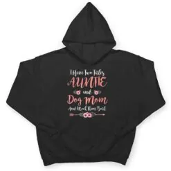 I Have Two Titles Aunt And Dog Mom Flower Funny Dog Lover T Shirt I Have Two Titles Aunt And Dog Mom Flower Funny Dog Lover T Shirt